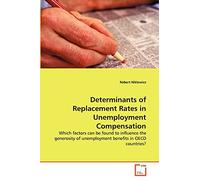 Determinants of Replacement Rates in Unemployment Compensation: Which factors can be found to influence the generosity of unemployment benefits in OECD countries?