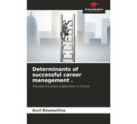 Determinants of successful career management .: The case of a public organization in Tunisia .