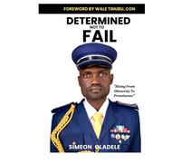 DETERMINED NOT TO FAIL: Rising From Obscurity To Prominence