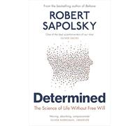 Determined: The Science of Life Without Free Will