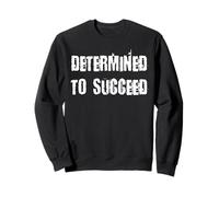 Determined to Succeed Sweatshirt