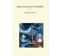 Determinism or Free-Will? (Classic Books)
