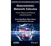 Deterministic Network Calculus: From Theory to Practical Implementation (Networks and Telecommunications)