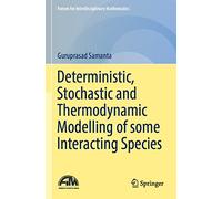 Deterministic, Stochastic and Thermodynamic Modelling of some Interacting Species (Forum for Interdisciplinary Mathematics)