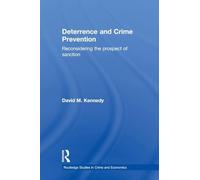 Deterrence and Crime Prevention: Reconsidering the prospect of sanction (Routledge Studies in Crime and Economics)