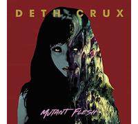 Deth Crux - Mutant Flesh