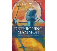 Dethroning Mammon: Making Money Serve Grace