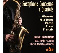 Detlef Bensmann - Saxophone Concertos & Quartets; Glazunov, Villa-Lobos, Martin,