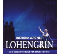 Detlev Eisinger - Lohengrin-Eine Werkeinführung in R.Wagners