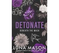 Detonate: A Dark Mafia Romance (Beneath the Mask)