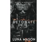 Detonate: A Dark Mafia Romance (Beneath The Mask Series)