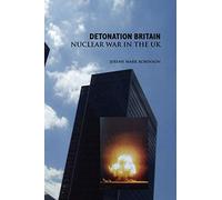 Detonation Britain: Nuclear War In the U.K.