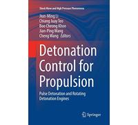 Detonation Control for Propulsion: Pulse Detonation and Rotating Detonation Engines (Shock Wave and High Pressure Phenomena)