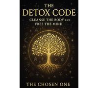 Detox Code Cleanse the Body & Free the Mind: 7-Day Parasite Cleanse Guide, Herbal Detox | Daily Rituals | Recipes | Wellness Tracker, Plant-Based Healing for Gut, Liver & Mind