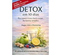 DETOX em 10 dias, Recupere o seu bem-estar de forma simples: 33 ideias de receitas rápidas para o dia a dia: 4 (L'Art d'Être Maman : Équilibre, Sérénité et Douces Histoires)