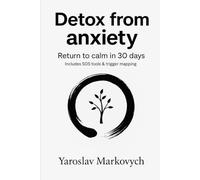 Detox from anxiety: Return to calm in 30 days