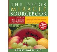 Detox Miracle Sourcebook: Raw Foods and Herbs for Complete Cellular Regeneration