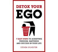 Headline – Detox Your Ego – 7 easy steps to achieving freedom, happiness and success in your life