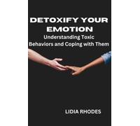 DETOXIFY YOUR EMOTION: Understanding Toxic Behaviors and Coping with Them (Books on Self help)