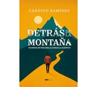 Detrás de la montaña: Filosofía de vida para alcanzar la plenitud