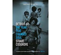 Detroit 67: The Year That Changed Soul (The Soul Trilogy Book 1)