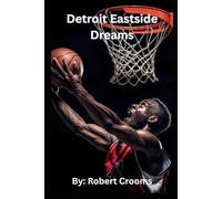 Detroit Eastside Dreams.: From the Streets of Detroit to NBA Glory.