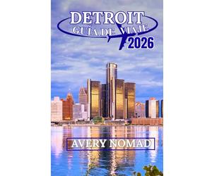 DETROIT GUÍA DE VIAJE 2026