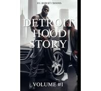 "Detroit Hood Story" Volume # 1: ""Detroit Life After 15 Years: The Complete Chronicles" ("Detroit Hood Story" Vol. 11)