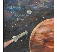 Detroit Jazz Project - Detroit Jazz Project Journey To Mars