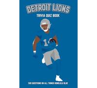 Detroit Lions Trivia Quiz Book: 500 Questions on all Things Honolulu Blue (Sports Quiz Books)