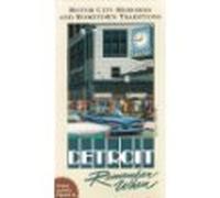 Detroit-Remember When - Detroit Remember When: Motor City Memories and Hometown Traditions [VHS]
