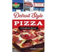Detroit Style Pizza: A Doughtown History (American Palate)