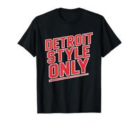 Detroit Style Pizza Only Loyalist Never Ordering Anything T-Shirt
