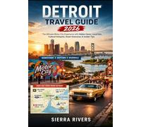 DETROIT TRAVEL GUIDE 2026: The Ultimate Motor City Experience with Hidden Gems, Local Eats, Cultural Hotspots, Smart Itineraries & Insider Tips (WanderPeak Adventure Guides)