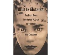 Deus Ex Machina: The Best Game You Never Played in Your Life