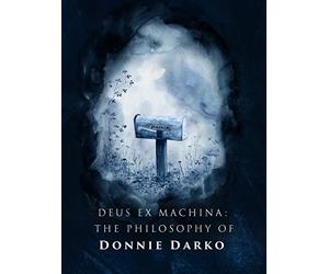 Deus Ex Machina: The Philosophy of Donnie Darko