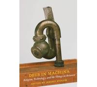 Deus in Machina: Religion, Technology, and the Things in Between