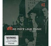 dEUS - No More Loud Music: the Singles