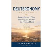 Deuteronomy: A 31-Day Devotional - Remember and Obey: Preparing the Heart for the Promised Land (Thirty-One Days in the Word)