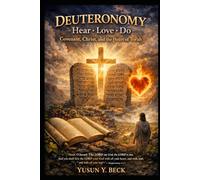 Deuteronomy: Hear · Love · Do: Covenant, Christ, and the Heart of Torah