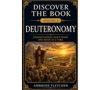 Deuteronomy: Understanding God’s Word One Book at a Time (Discover the Book)
