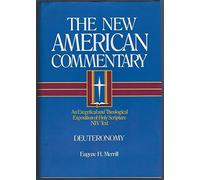 Deuteronomy: Vol 4 (The New American commentary): An Exegetical and Theological Exposition of Holy Scripture