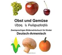 Deutsch-Armenisch Obst und GemA14se Zweisprachig. Carlson<|