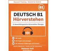 Deutsch B1 Hörverstehen - 12 Hörtexte mit Audio und Lösungen: Übungen mit Fragen & Vokabelhilfe | Ideal für Alltag und Goethe-Institut oder telc-Prüfung (Deutsch-Training - Schritt für Schritt)