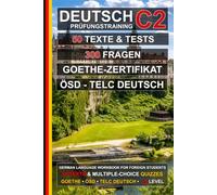 Deutsch C2 Prüfungstraining: 50 Texte, 50 Tests und 300 Fragen: Übungsbuch Deutsch zur Vorbereitung auf ÖSD, telc Deutsch und das Goethe-Zertifikat C2 (Deutsch für alle)
