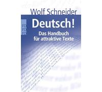 Deutsch!: Das Handbuch für attraktive Texte