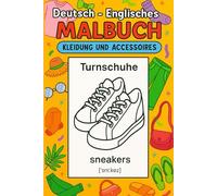Deutsch - Englisches Malbuch: Kleidung und Accessoires / Englisch lernen für Kinder durch Ausmalen und Spaß: Zweisprachiges Malbuch: Englisch-Vokabeln ... Bildern und Lautschrift (Deutsch-Englisch)