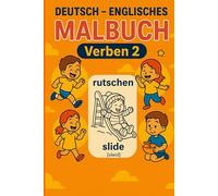 Deutsch - Englisches Malbuch: Verben 2 / Englisch lernen für Kinder durch Ausmalen und Spaß: Zweisprachiges Malbuch: Englisch-Vokabeln spielerisch ... Bildern und Lautschrift (Deutsch-Englisch)
