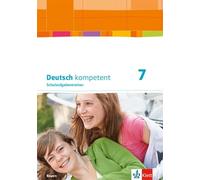 Deutsch kompetent 7. Ausgabe Bayern. Schulaufgabentrainer Klasse 7