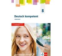 Deutsch kompetent 8. Arbeitsheft mit interaktiven Übungen Klasse 8. Ausgabe Sachsen, Sachsen-Anhalt und Thüringen Gymnasium